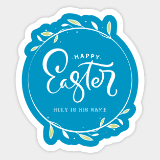 Happy Easter - Holy is His Name Sticker